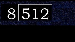 512/8 512 divided by 8 512÷8 512 8 quotient remainder, how to divide, exact division of 1 digit