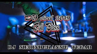 Dj merindukanmu tegar full bass bikin bergetar