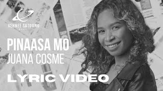 Juana Cosme - Pinaasa Mo (Lyric Video)