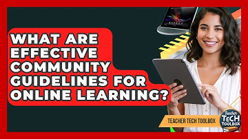 What Are Effective Community Guidelines For Online Learning? - Teacher Tech Toolbox