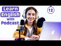 Learn English Quickly With Podcast English Learning Conversation Episode 12 Learn English Quickly With Podcast English Learning Conversation Episode 12