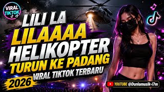 🔥 LILI LA LILAAAA HELIKOPTER TURUN KE PADANG | VIRAL TIKTOK TERBARU 2026 🎧