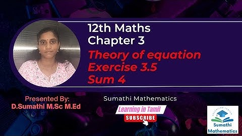 12th Maths chapter 3 | Theory of equations Exercise 3.5 Sum 4 | Sumathi mathematics
