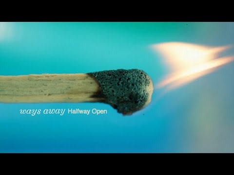 Ways Away  'Halfway Open' Official Video