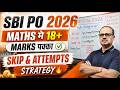 SBI PO Prelims 2026 | Maths में 18+ Marks पक्के 🥳 | Complete Skip & Attempt Strategy 🔥 | Amar Sir