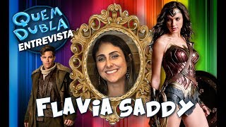 Quem Dubla Entrevista - Flavia Saddy