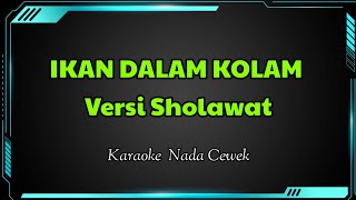 Ikan Dalam Kolam Versi Sholawat Karaoke Nada Cewek