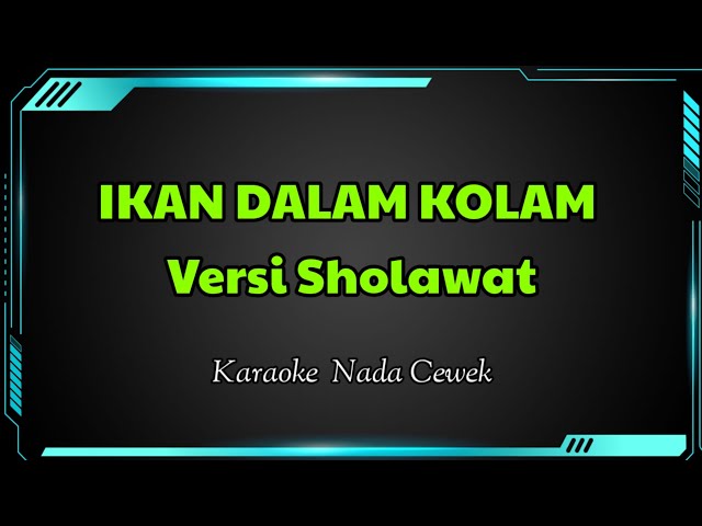 Ikan Dalam Kolam Versi Sholawat Karaoke Nada Cewek class=