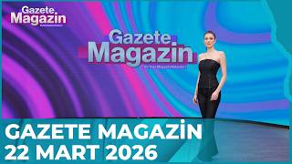 Gazete Magazin | 22 Mart 2026 @GazeteMagazin