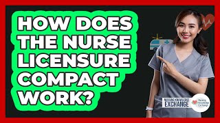 How Does The Nurse Licensure Compact Work?
