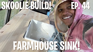 SKOOLIE BUILD Ep. 44 *farmhouse sink*
