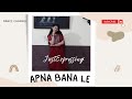 Apna Bana Le - Bhediya | Dance Cover | Varun Dhawan, Kriti Sanon | Arijit Singh | Just Expressing