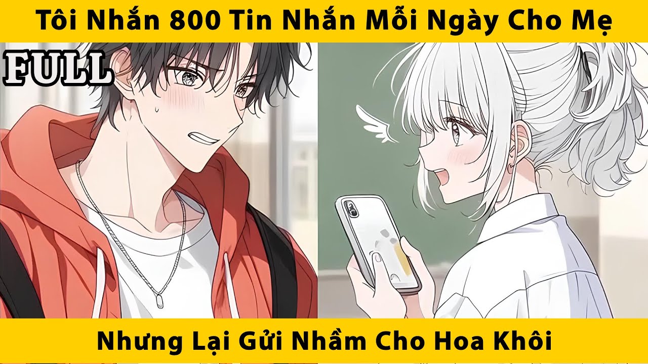FULL | Tôi nhắn 800 tin mỗi ngày cho mẹ nhưng lại gửi nhầm cho hoa khôi