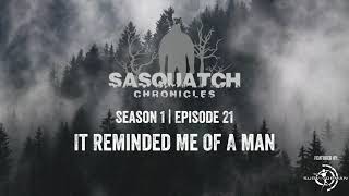 Sasquatch Chronicles | Season 1 | Episode 21 | It Reminded Me Of A Man