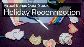 Virtual Open Studio | Holiday Reconnection