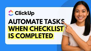How to Automate Tasks When a Checklist Is Completed in ClickUp [Quick Guide]