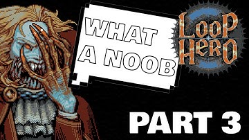 Loop Hero - Part 3: Tactical Retreat [3rd + 4th Loops]