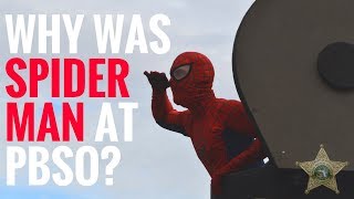 WHY WAS SPIDER MAN AT PBSO?