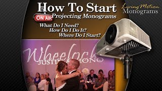 Projecting Monograms - How & Where To Start