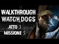 Watch Dogs Walkthrough - Per il Portfolio - Atto 3 - Missione 5 - SOLUZIONE