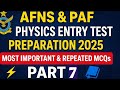 AFNS Physics Initial Test Preparation 2025 | Most Important &amp; Repeated MCQs  (Part 7)