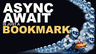 Async Await Is Just a Bookmark