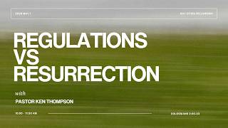 May 3, 2026 // Colossians 2:20-23 // Regulations vs Resurrection // Ken Thompson