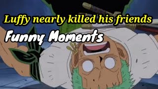 Luffy Accidentally Nearly Killed Zoro and Others Funny Moments