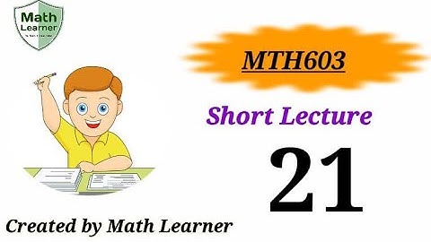 MTH603 Short Lecture 21||Math603 Lecture 21