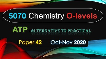 ATP Alternative to Practical | Paper 42 Oct-Nov 2020 | 5070/42/O/N/20 | CIEs | O-Level Chemistry