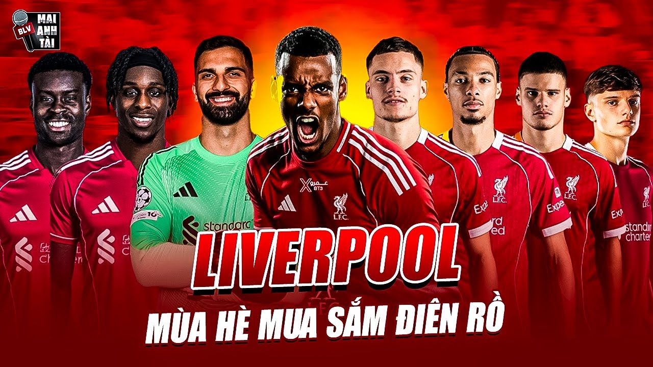 LIVERPOOL VÀ MÙA HÈ MUA SẮM KHỦNG NHẤT LỊCH SỬ: GẦN 400 TRIỆU BẢNG ...