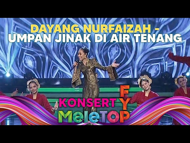 Dayang Nurfaizah - Umpan Jinak Di Air Tenang #konsertfypmeletop | Nabil Hawa Elly Namie class=