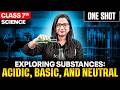 Exploring Substances: Acidic, Basic & Neutral | Class 7 Science | One shot by Ankita Ma'am