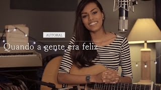Vídeo de Quando A Gente Era Feliz (ainda)
