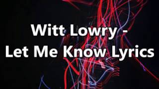 Witt Lowry - Let Me Know Lyrics