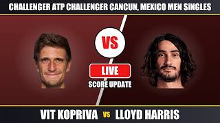 Vit Kopriva vs Lloyd Harris Live Score | ATP Challenger Cancun, Mexico Men Singles