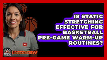 Is Static Stretching Effective For Basketball Pre-game Warm-up Routines? - The Basketball Xpert