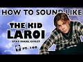 How to Sound Like THE KID LAROI - &quot;STAY&quot; Vocal Effect