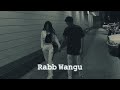 Rabb Wangu - Jass Manak (Slowed+Reverb) Mp3 Song