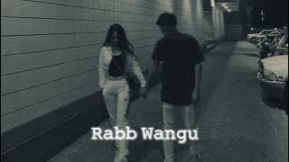 Rabb Wangu - Jass Manak (Slowed Reverb)