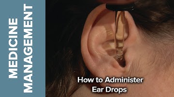 Medicine Management - How to Administer Eardrops