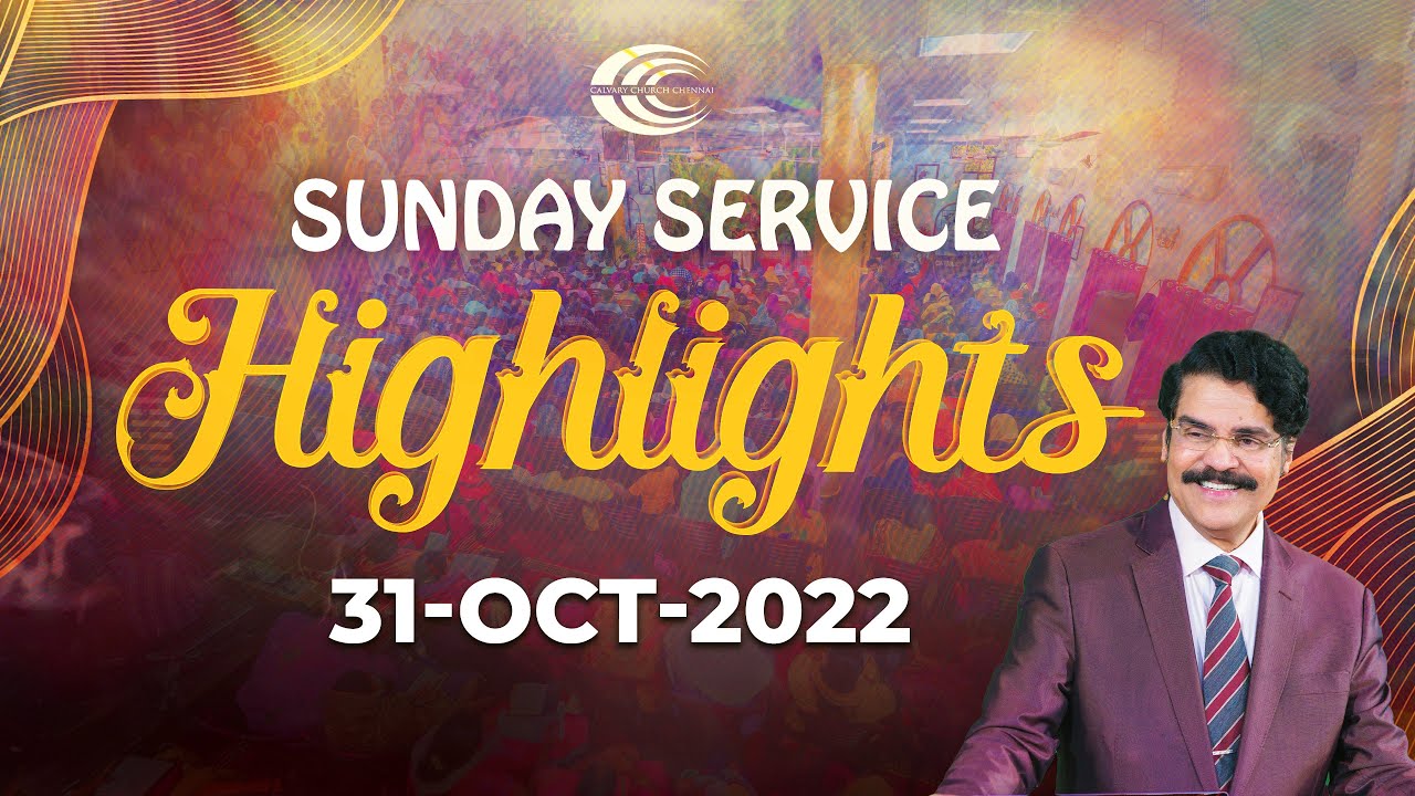 Sunday service Highlights Calvary Church Chennai 31Oct2022 Dr