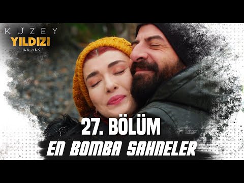 27. Bölüm En Bomba Sahneler💣💣- Kuzey Yıldızı İlk Aşk