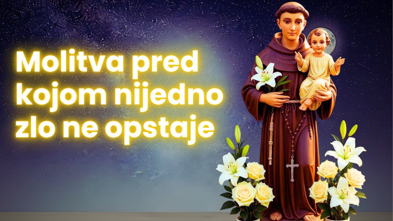 🙌✨ Molitva svetom Antunu pred kojom svako zlo nestaje - Izmoli sada i zaštiti svoju kuću!