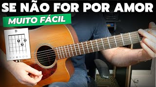 Se Não For Por Amor - Amado Batista - Como Tocar no VIOLÃO