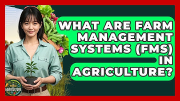 What Are Farm Management Systems (FMS) In Agriculture? - The World of Agriculture