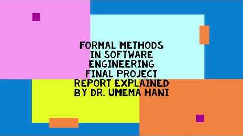 Formal Methods in Software Engineering Final Project Report Explained 1