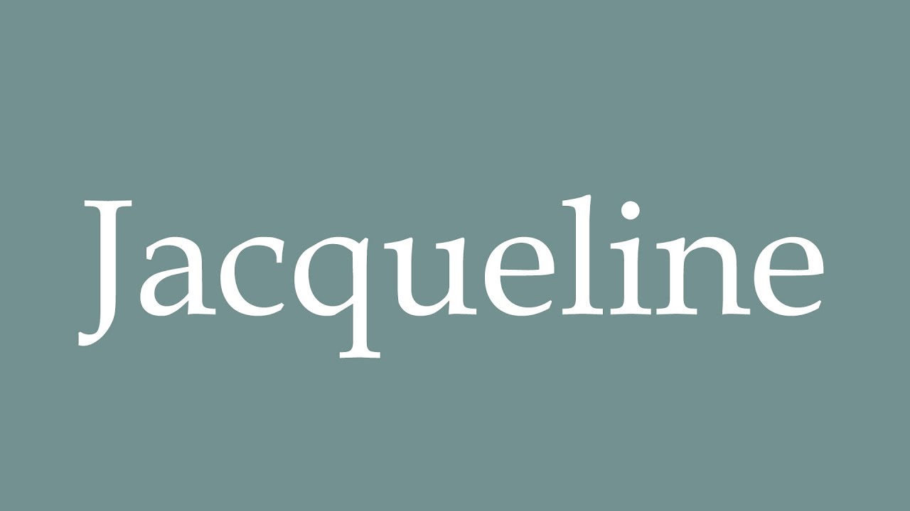 How to Pronounce ''Jacqueline'' Correctly in French YouTube