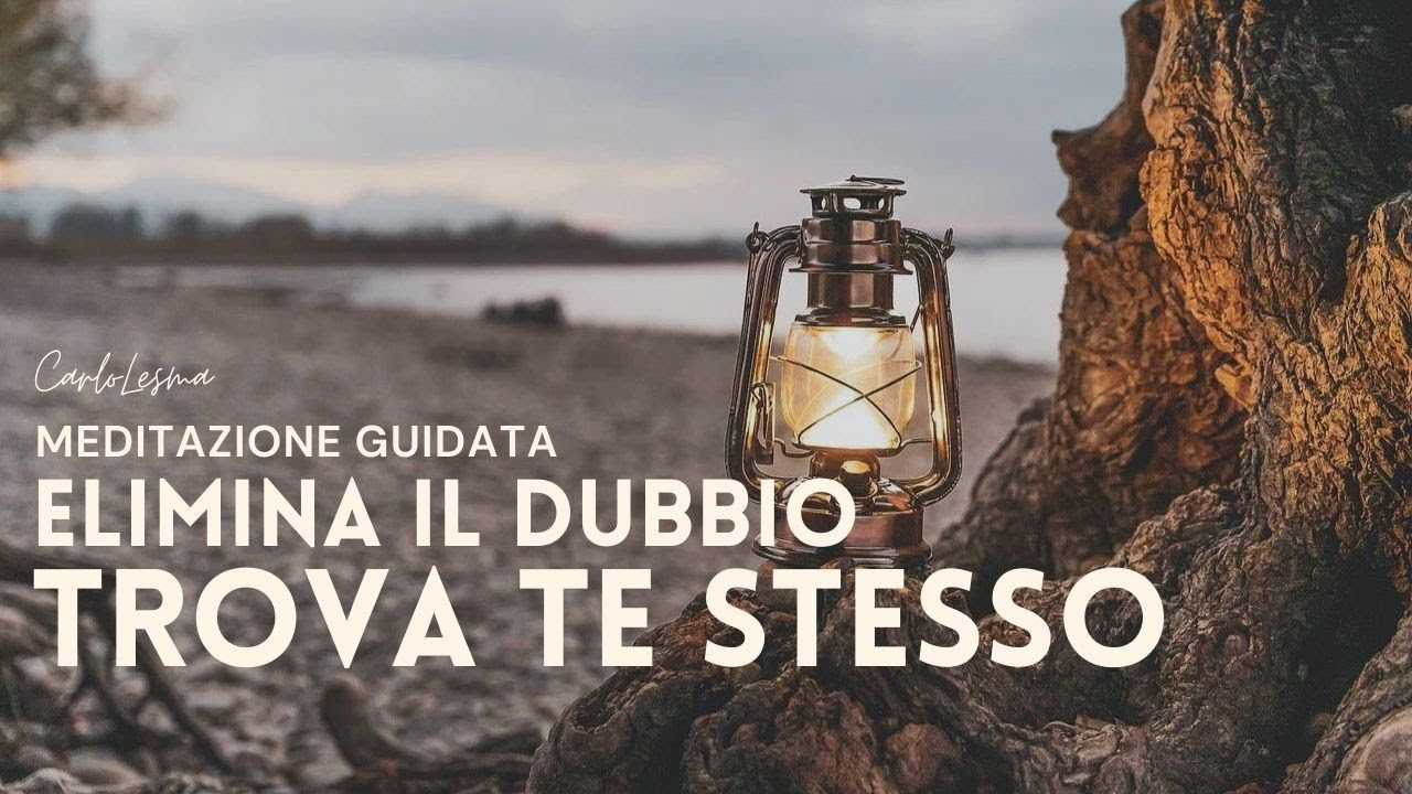 Elimina il dubbio e trova te stesso - Meditazione Guidata