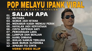 IPANK SALAH APA | KAMU DIMANA FULL PLAYLIST POPULER PALING ENAK BUAT SANTAI